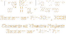 The 8th Edition of High Zero September 7th-20th, 2006. Concerts at Theatre Project September 14th-17th
