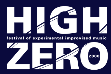 HIGH ZERO festival of experimental improvised music